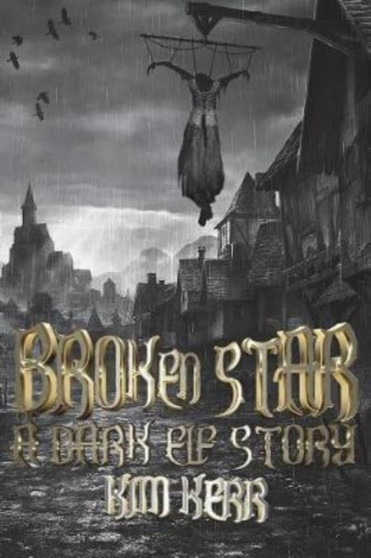 Broken Star : A Dark Elf Story by Kim Kerr - Paperback