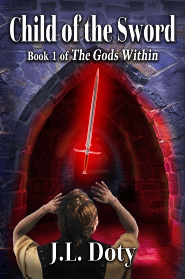 Child of the Sword : Epic Fantasy of Magic, Witches and Demon Halfmen : 1 by J L Doty - Paperback