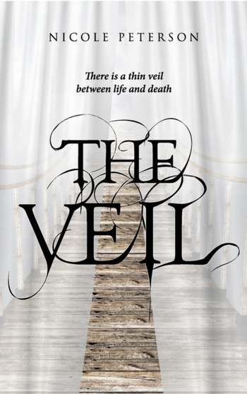 The Veil : There is a thin veil between life and death by Nicole Peterson - Hardback