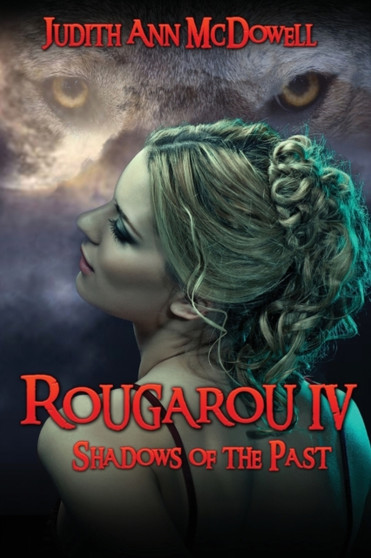 Rougarou IV : Shadows of the Past by Judith Ann McDowell - Paperback