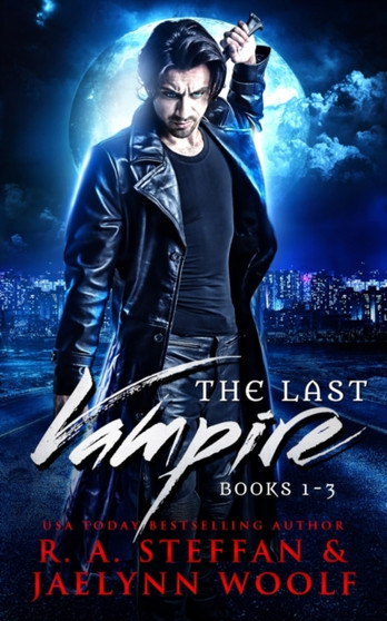 The Last Vampire : Books 1-3 by R a Steffan - Paperback
