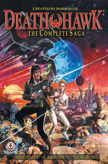Death Hawk : The Complete Saga by Mark Ellis - Hardback