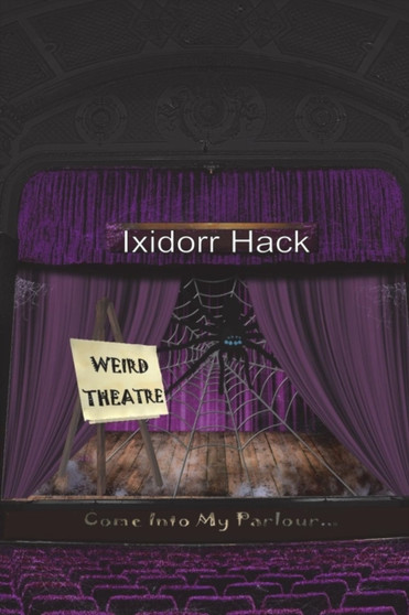 Weird Theatre by Ixidorr Hack - Paperback