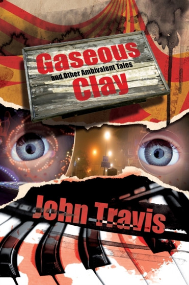 Gaseous Clay and Other Ambivalent Tales by John Travis - Paperback