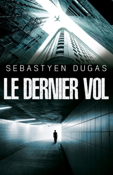Le Dernier Vol by Sebastyen Dugas - Paperback