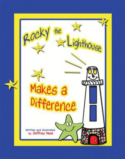 Rocky the Lighthouse Makes a Difference by Jeffrey Noel - Hardback