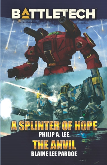 BattleTech : A Splinter of Hope/The Anvil by Philip A Lee - Paperback