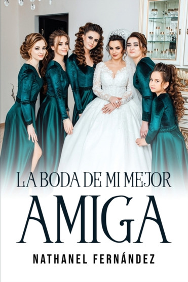 La boda de mi mejor amiga by Nathanel Fernandez - Paperback