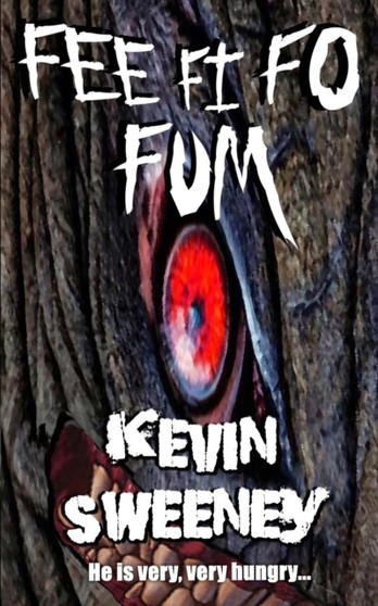 Fee Fi Fo Fum : Extreme Horror by Kevin Sweeney - Paperback