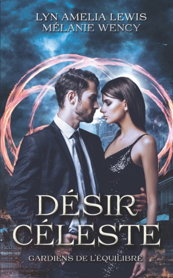 Les gardiens de l'Equilibre : Desir Celeste by Melanie Wency - Paperback