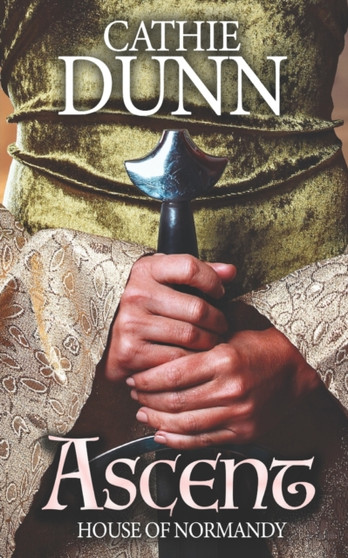 Ascent : A tale of danger, adversity, and love : 1 by Cathie Dunn - Paperback