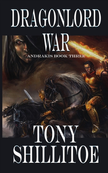 Dragonlord War : Andrakis Book Three : 3 by Tony Shillitoe - Paperback