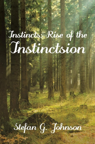 Instincts : Rise of the Instinctsion by Stefan G Johnson - Paperback