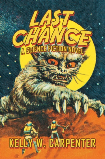 Last Chance : A Science Fiction Novel by Kelly W Carpenter - Paperback