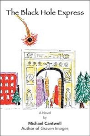 The Black Hole Express by Michael Cantwell - Hardback