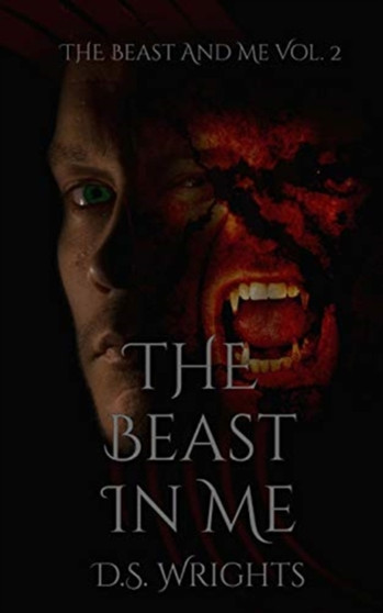 The Beast In Me : The Beast And Me Vol. 2 : 2 by D S Wrights - Paperback