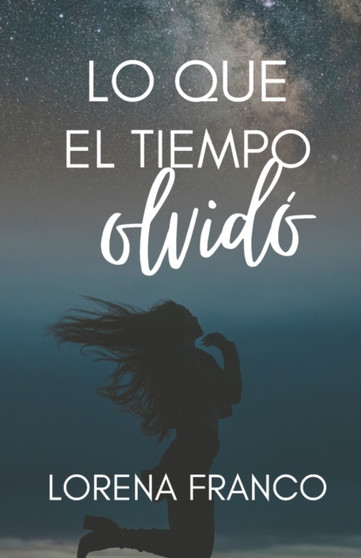 Lo que el tiempo olvido by Lorena Franco - Paperback