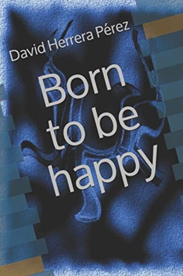 Born to be happy by David Herrera Perez - Paperback