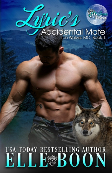 Lyric's Accidental Mate : Iron Wolves MC : 1 by Elle Boon - Paperback