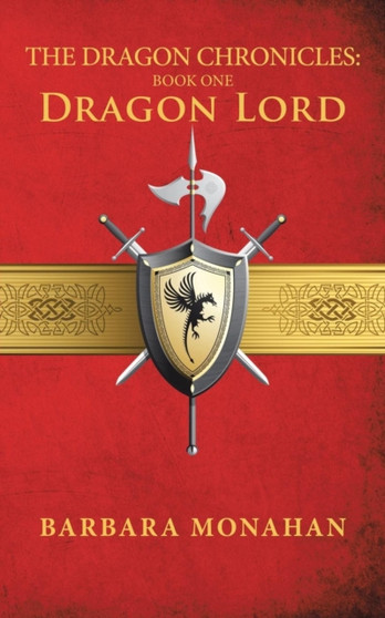 The Dragon Chronicles : Book One: Dragon Lord by Barbara Monahan - Paperback