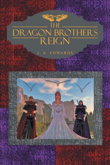 The Dragon Brothers Reign by J a Edwards - Paperback