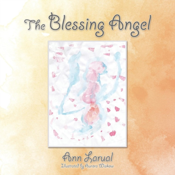 The Blessing Angel by Ann Larual - Paperback