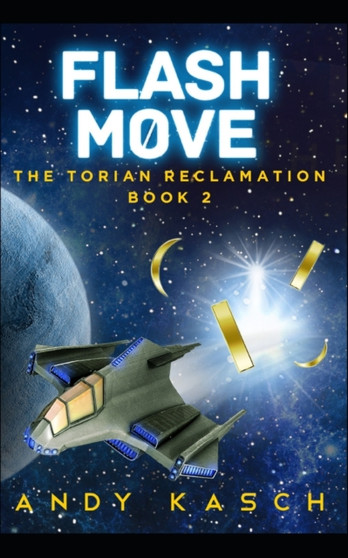 Flash Move (The Torian Reclamation Book 2) : 2 by Andy Kasch - Paperback