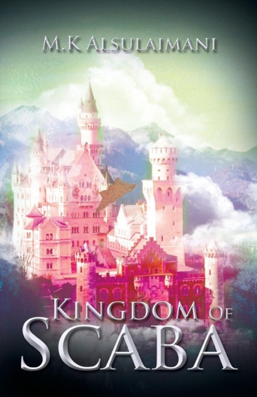 Kingdom of Scaba by M.K ALSULAIMANI - Paperback
