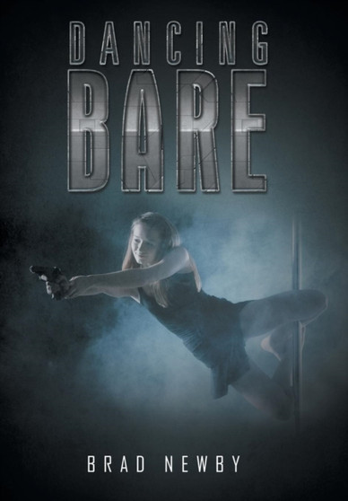 Dancing Bare by Brad Newby - Hardback