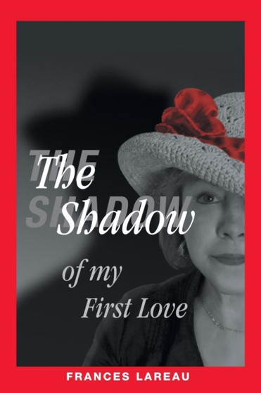 The Shadow of My First Love by Frances Lareau - Paperback