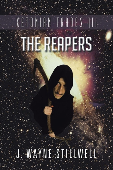 Xetonian Trades III : The Reapers by J Wayne Stillwell - Paperback