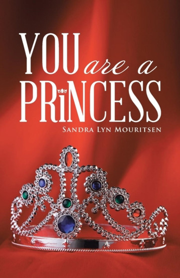 You Are A Princess by Sandra Lyn Mouritsen - Paperback