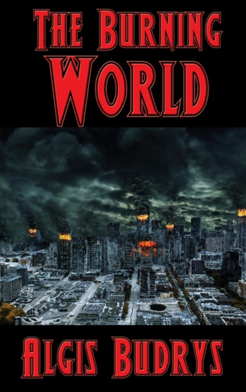 The Burning World by Algis Budrys - Hardback