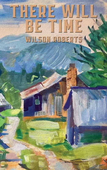 There Will Be Time by Wilson Roberts - Hardback