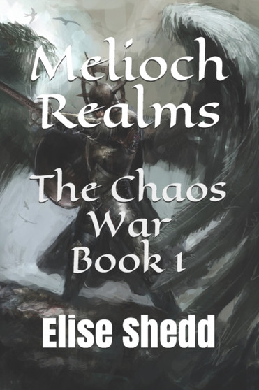Melioch Realms : The Chaos War by Elise L Shedd - Paperback