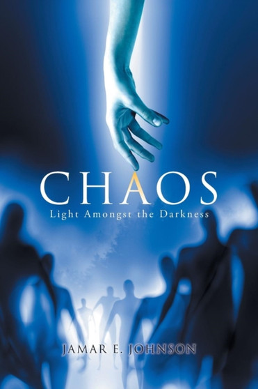 Chaos : Light Amongst the Darkness by Jamar E Johnson - Paperback