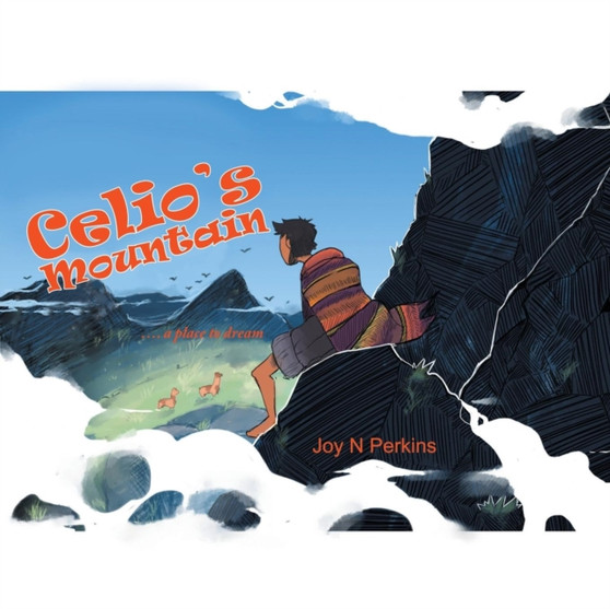 Celio's Mountain : .... a Place to Dream by Joy N Perkins - Paperback