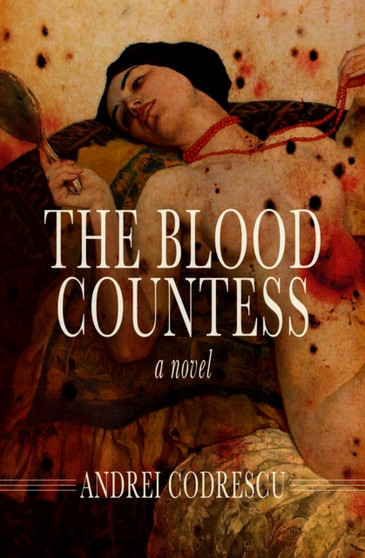 The Blood Countess by Andrei Codrescu - Paperback