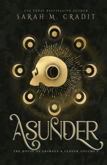 Asunder : The House of Crimson & Clover Volume VI : 6 by Sarah M Cradit - Paperback