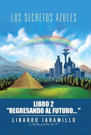 Los secretos azules : Libro 2 Regresando al futuro by Libardo Jaramillo - Hardback