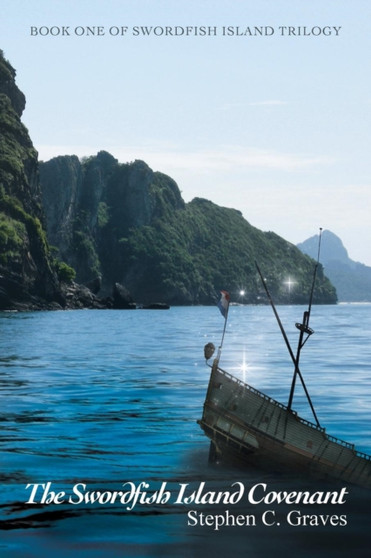 The Swordfish Island Covenant : Book One of Swordfish Island Trilogy by Stephen R Graves - Paperback