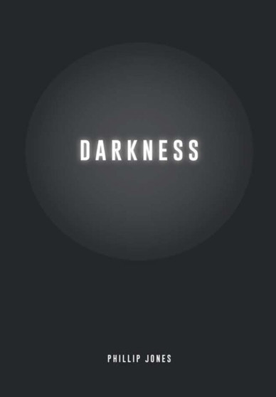 Darkness by Phillip Jones - Hardback