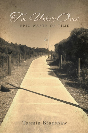 The Unholy Ones! : Epic Waste of Time by Tasmin Bradshaw - Paperback