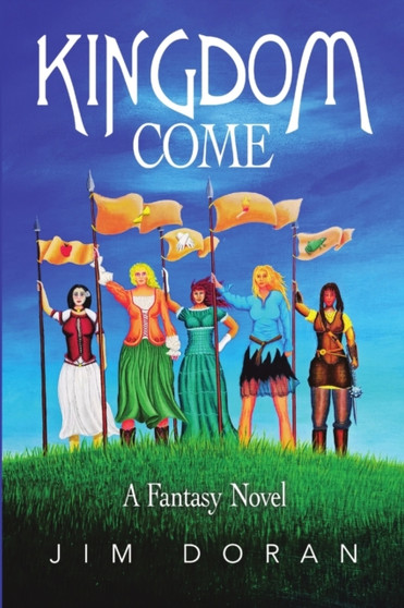 Kingdom Come : A Fantasy Novel by Jim Doran - Paperback