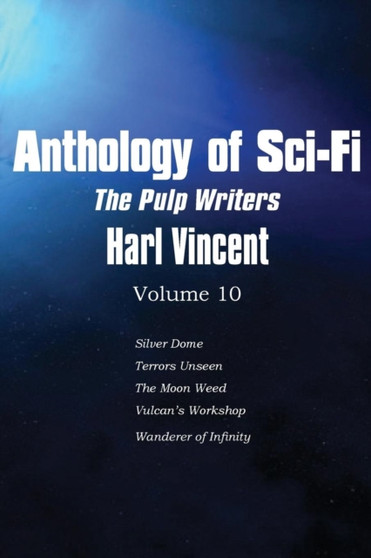 Anthology of Sci-Fi V10, the Pulp Writers - Harl Vincent by Harl Vincent - Paperback