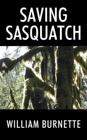 Saving Sasquatch by William Burnette - Paperback