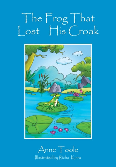 The Frog That Lost His Croak by Anne Toole - Paperback