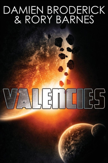Valencies : A Science Fiction Novel by Damien Broderick - Paperback