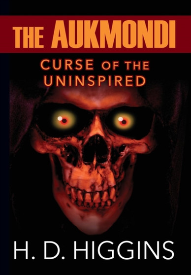 The Aukmondi : Curse of the Uninspired by H D Higgins - Hardback