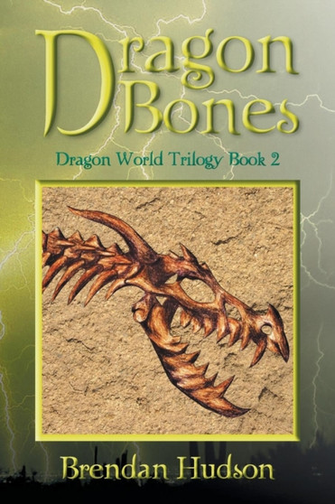 Dragon Bones : Dragon World Trilogy Book Two by Brendan Hudson - Paperback